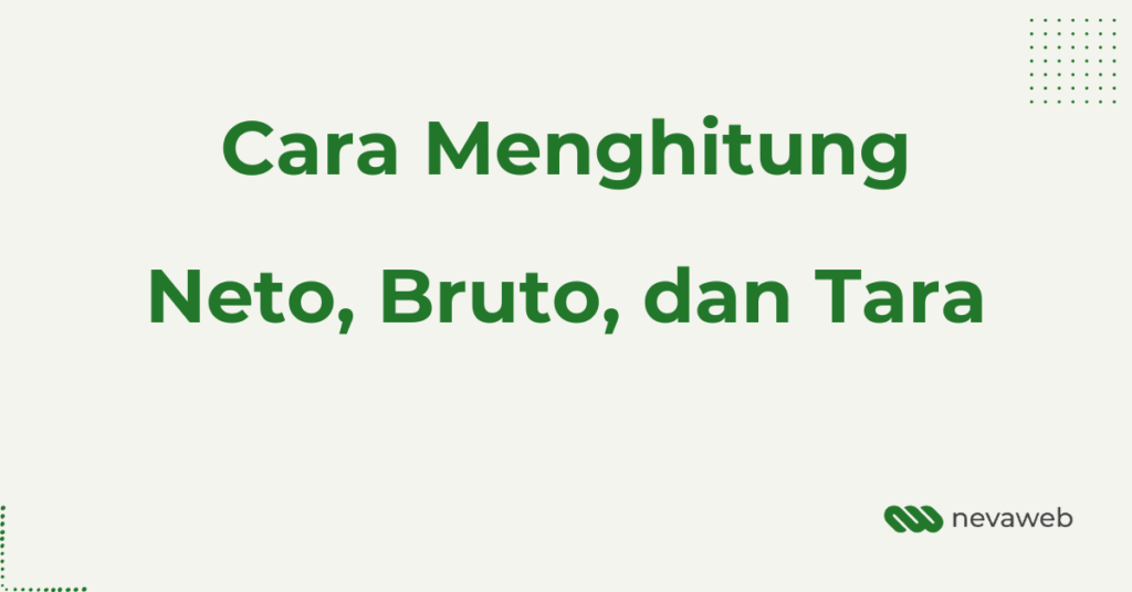 Cara menghitung bruto neto tara