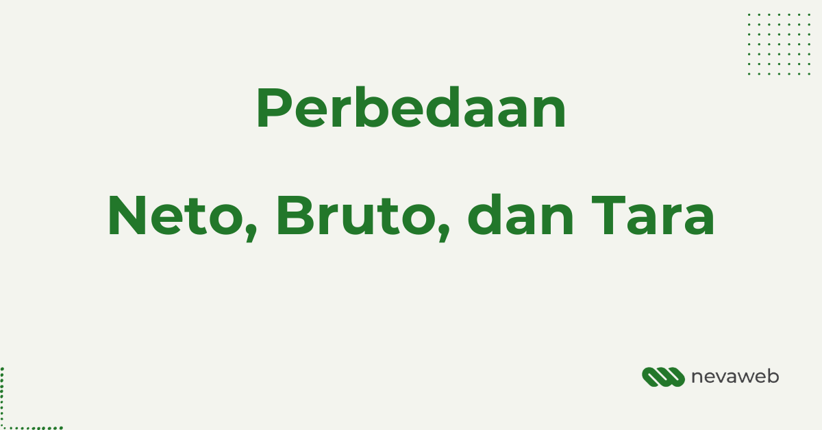 Perbedaan Bruto Neto Tara